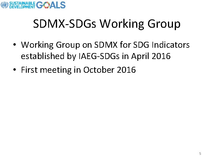 SDMX-SDGs Working Group • Working Group on SDMX for SDG Indicators established by IAEG-SDGs