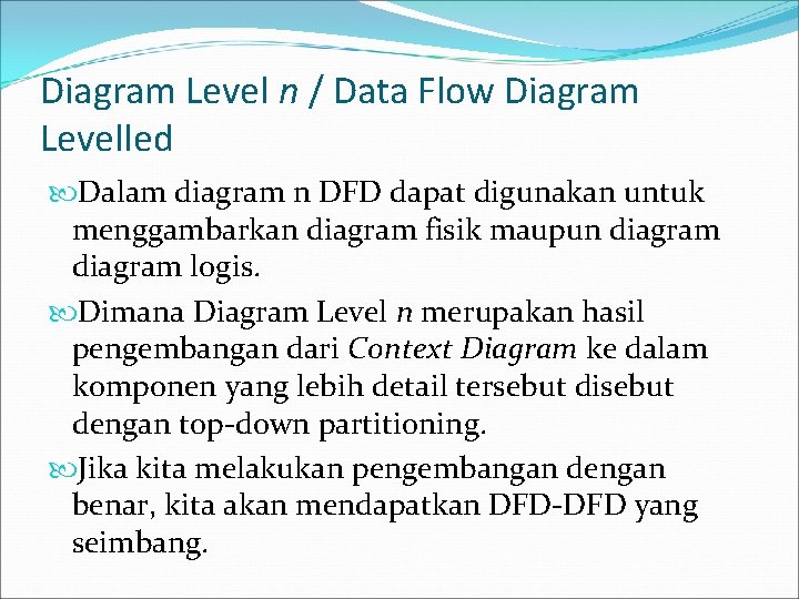 Diagram Level n / Data Flow Diagram Levelled Dalam diagram n DFD dapat digunakan