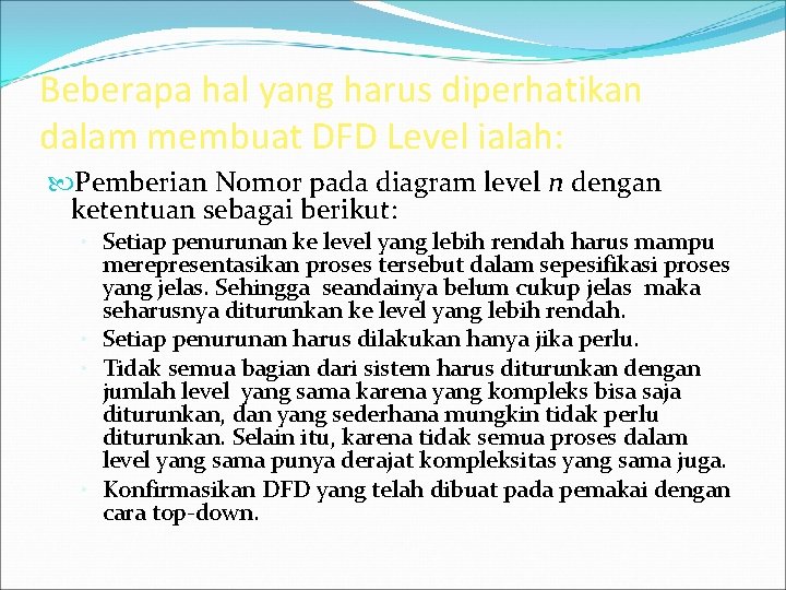 Beberapa hal yang harus diperhatikan dalam membuat DFD Level ialah: Pemberian Nomor pada diagram