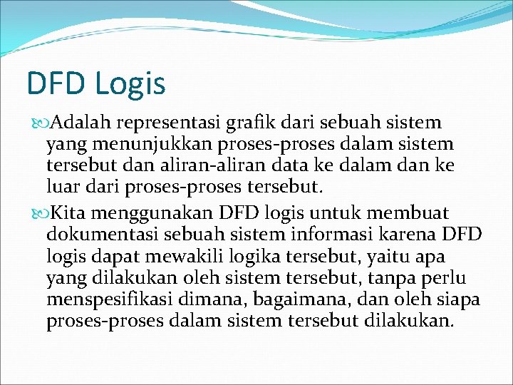 DFD Logis Adalah representasi grafik dari sebuah sistem yang menunjukkan proses-proses dalam sistem tersebut