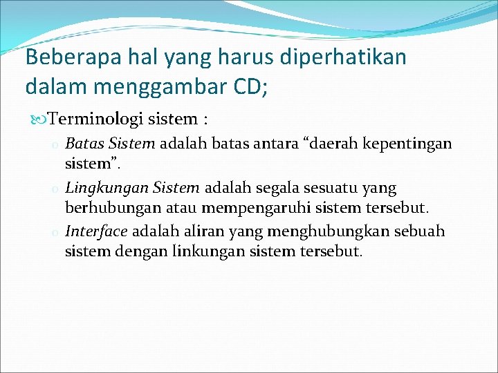 Beberapa hal yang harus diperhatikan dalam menggambar CD; Terminologi sistem : o Batas Sistem