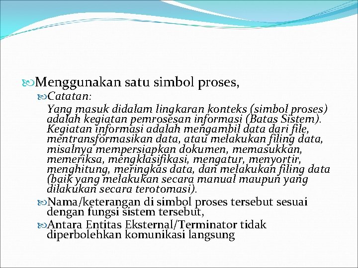  Menggunakan satu simbol proses, Catatan: Yang masuk didalam lingkaran konteks (simbol proses) adalah