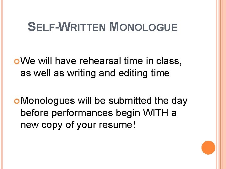 SELF-WRITTEN MONOLOGUE We will have rehearsal time in class, as well as writing and