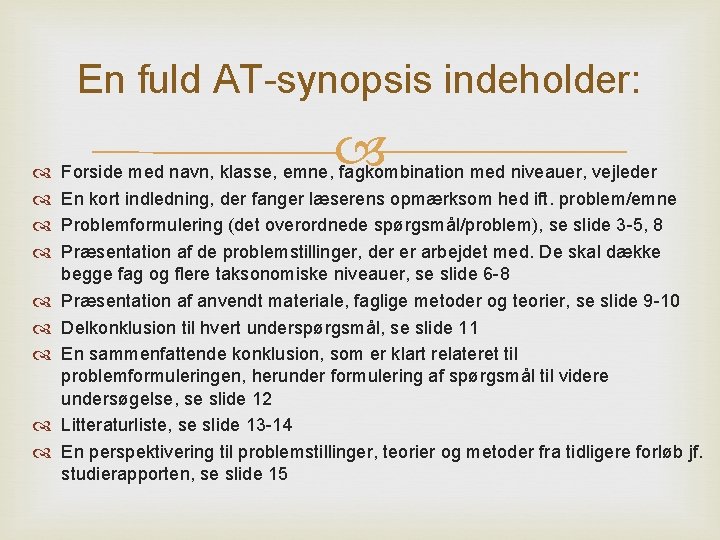 En fuld AT-synopsis indeholder: Forside med navn, klasse, emne, fagkombination med niveauer, vejleder En