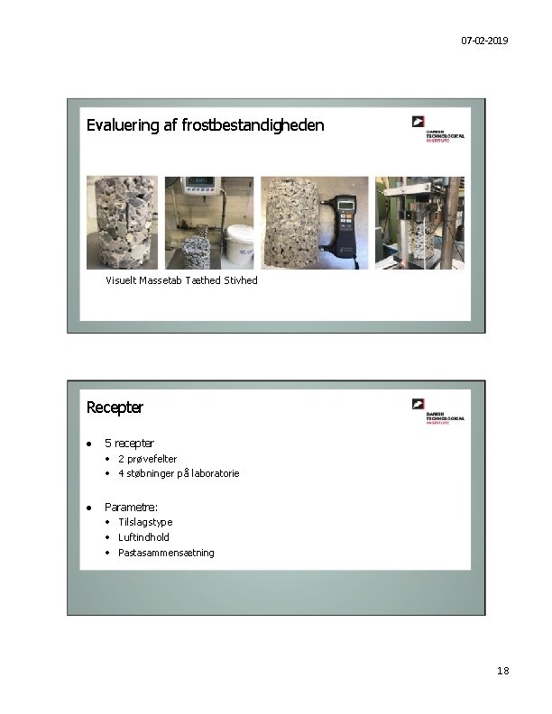 07 -02 -2019 Evaluering af frostbestandigheden Visuelt Massetab Tæthed Stivhed Recepter · 5 recepter