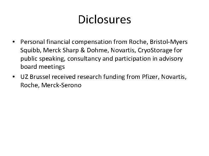 Diclosures • Personal financial compensation from Roche, Bristol-Myers Squibb, Merck Sharp & Dohme, Novartis,