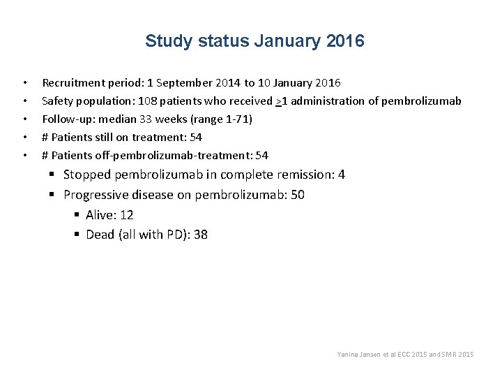 Study status January 2016 • • • Recruitment period: 1 September 2014 to 10