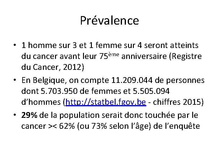 Prévalence • 1 homme sur 3 et 1 femme sur 4 seront atteints du