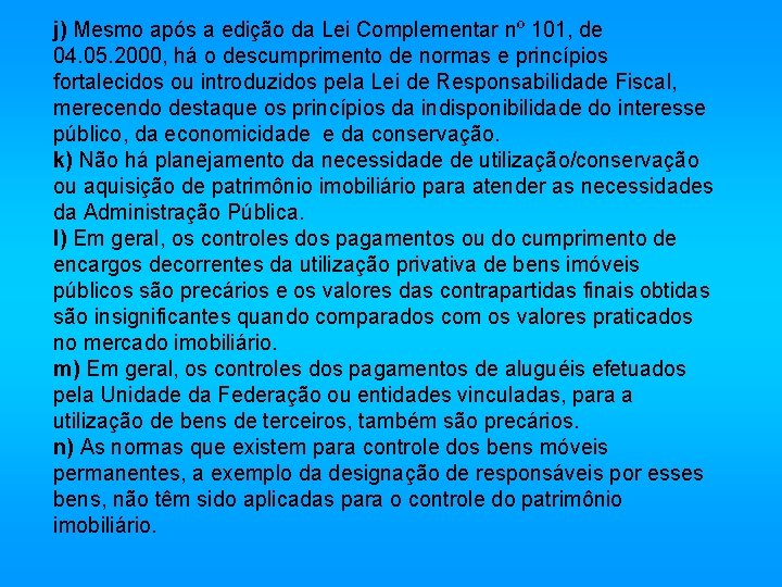 j) Mesmo após a edição da Lei Complementar nº 101, de 04. 05. 2000,