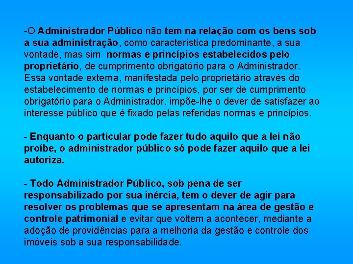 -O Administrador Público não tem na relação com os bens sob a sua administração,