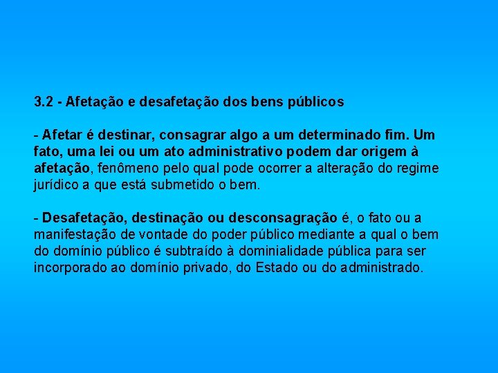 3. 2 - Afetação e desafetação dos bens públicos - Afetar é destinar, consagrar