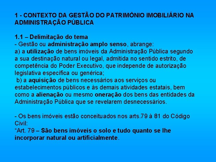 1 - CONTEXTO DA GESTÃO DO PATRIMÔNIO IMOBILIÁRIO NA ADMINISTRAÇÃO PÚBLICA 1. 1 –