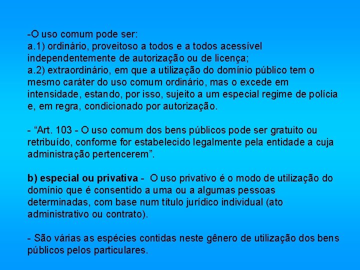 -O uso comum pode ser: a. 1) ordinário, proveitoso a todos e a todos