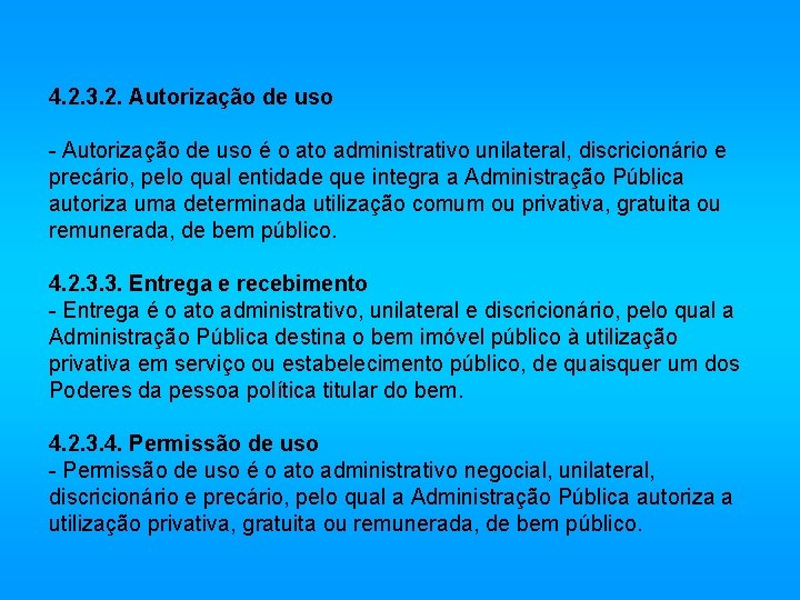 4. 2. 3. 2. Autorização de uso - Autorização de uso é o ato