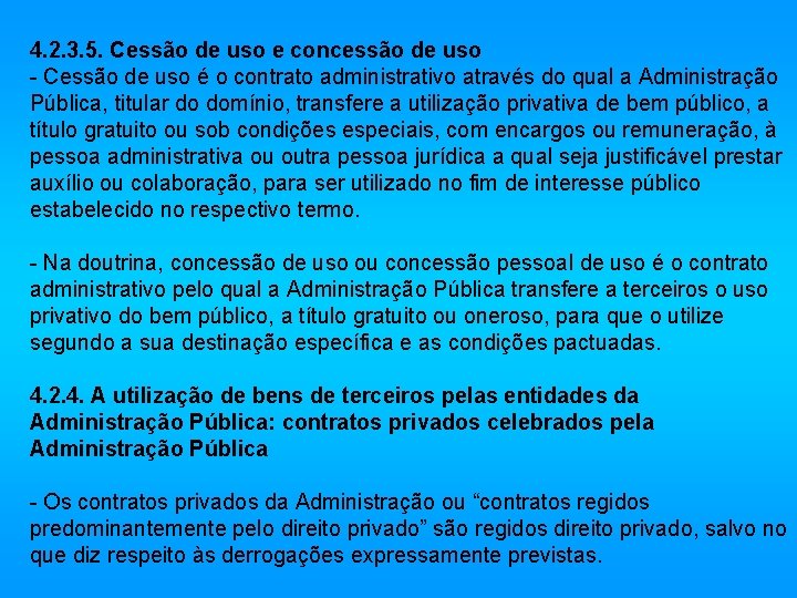 4. 2. 3. 5. Cessão de uso e concessão de uso - Cessão de