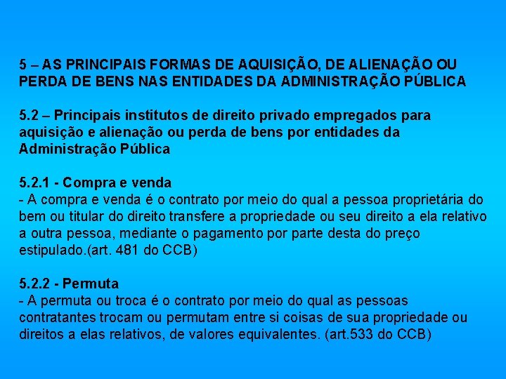 5 – AS PRINCIPAIS FORMAS DE AQUISIÇÃO, DE ALIENAÇÃO OU PERDA DE BENS NAS