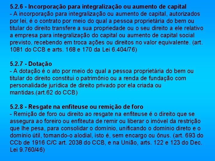 5. 2. 6 - Incorporação para integralização ou aumento de capital - A incorporação