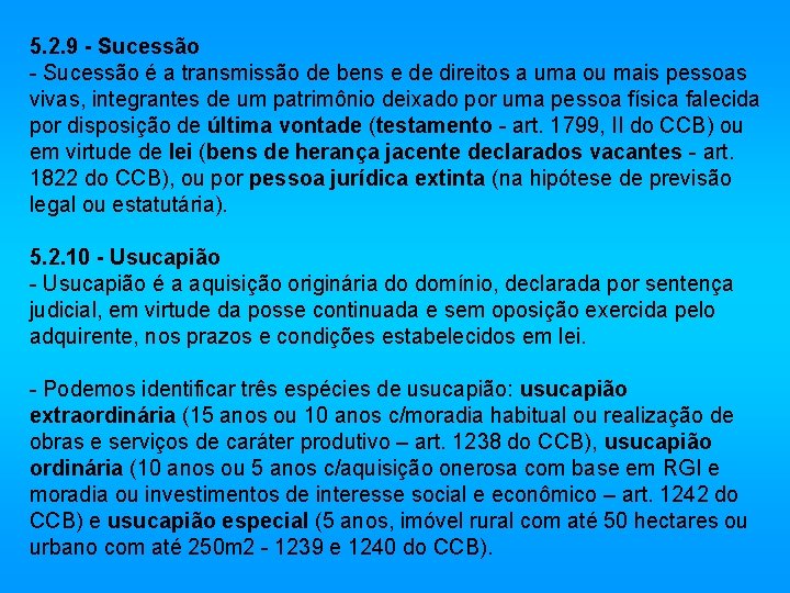 5. 2. 9 - Sucessão é a transmissão de bens e de direitos a