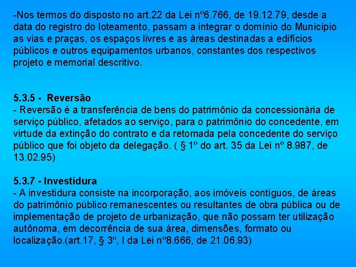 -Nos termos do disposto no art. 22 da Lei nº 6. 766, de 19.