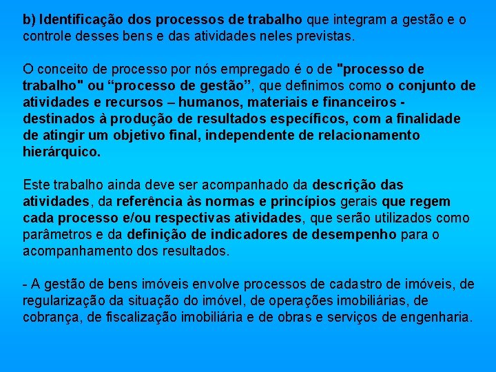 b) Identificação dos processos de trabalho que integram a gestão e o controle desses