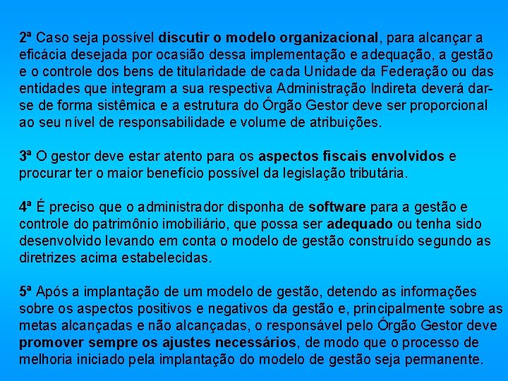 2ª Caso seja possível discutir o modelo organizacional, para alcançar a eficácia desejada por