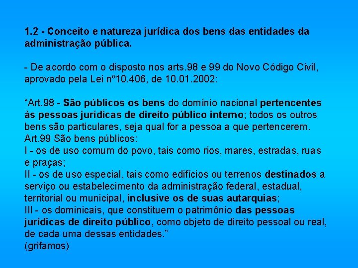 1. 2 - Conceito e natureza jurídica dos bens das entidades da administração pública.