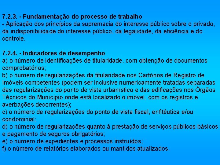 7. 2. 3. - Fundamentação do processo de trabalho - Aplicação dos princípios da