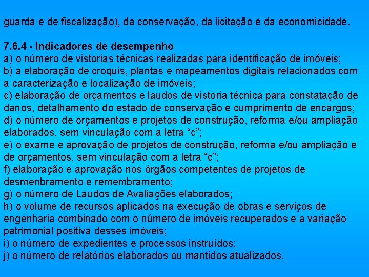 guarda e de fiscalização), da conservação, da licitação e da economicidade. 7. 6. 4