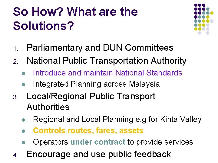 So How? What are the Solutions? Parliamentary and DUN Committees National Public Transportation Authority