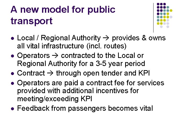 A new model for public transport l l l Local / Regional Authority provides