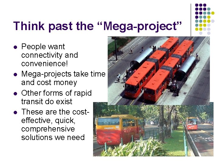 Think past the “Mega-project” l l People want connectivity and convenience! Mega-projects take time