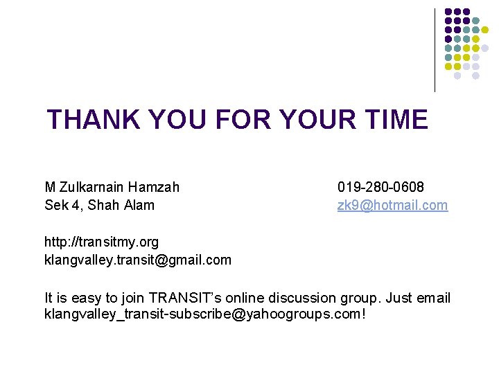 THANK YOU FOR YOUR TIME M Zulkarnain Hamzah Sek 4, Shah Alam 019 -280