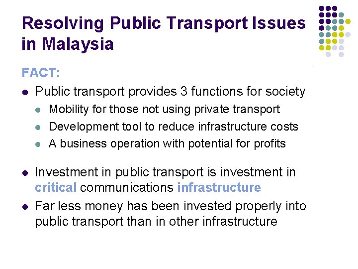 Resolving Public Transport Issues in Malaysia FACT: l Public transport provides 3 functions for