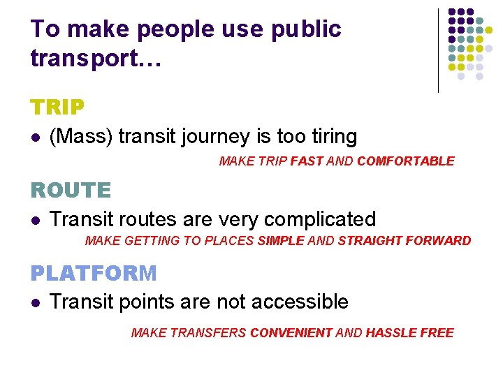 To make people use public transport… TRIP l (Mass) transit journey is too tiring