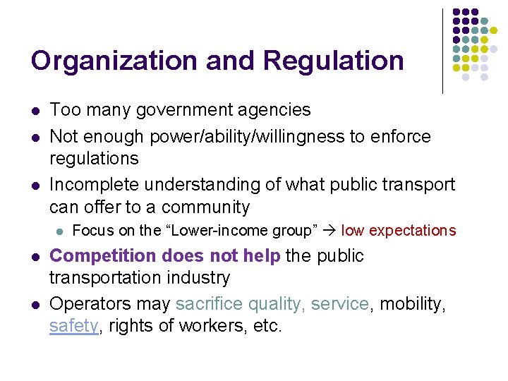 Organization and Regulation l l l Too many government agencies Not enough power/ability/willingness to
