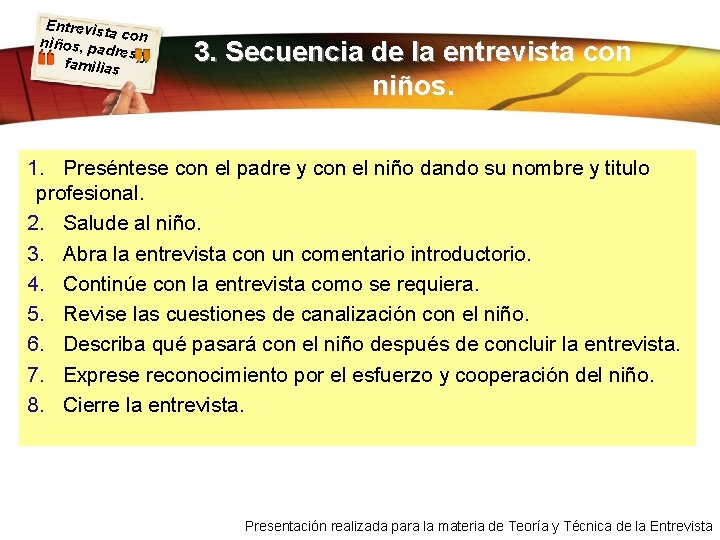 Entrevist a con niños, pa dres y familias 3. Secuencia de la entrevista con