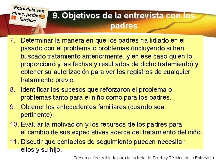 Entrevist a con niños, pa dres y familias 9. Objetivos de la entrevista con