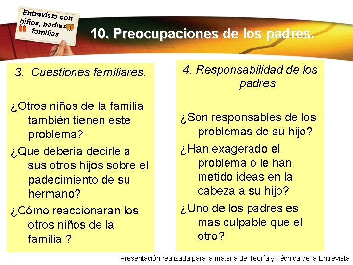 Entrevist a con niños, pa dres y familias 10. Preocupaciones de los padres. 3.