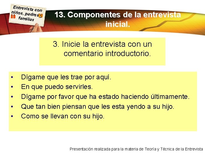 Entrevist a con niños, pa dres y familias 13. Componentes de la entrevista inicial.