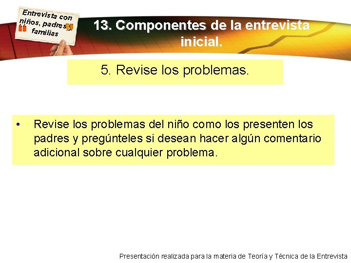 Entrevist a con niños, pa dres y familias 13. Componentes de la entrevista inicial.