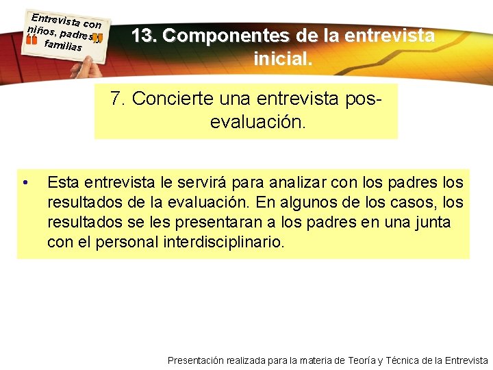 Entrevist a con niños, pa dres y familias 13. Componentes de la entrevista inicial.