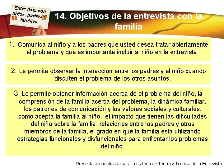 Entrevist a con niños, pa dres y familias 14. Objetivos de la entrevista con