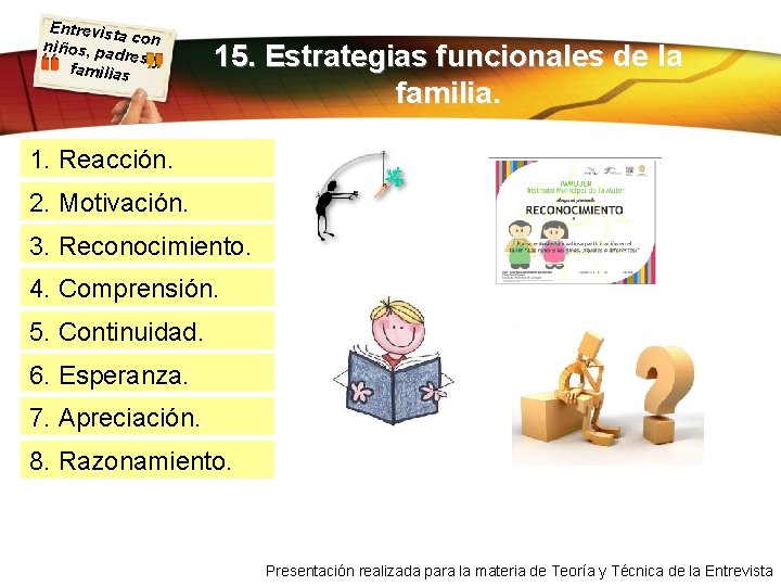 Entrevist a con niños, pa dres y familias 15. Estrategias funcionales de la familia.