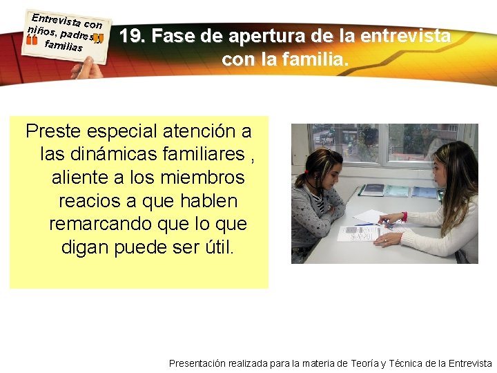 Entrevist a con niños, pa dres y familias 19. Fase de apertura de la