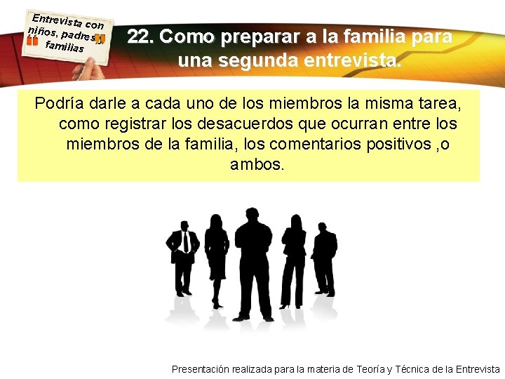 Entrevist a con niños, pa dres y familias 22. Como preparar a la familia