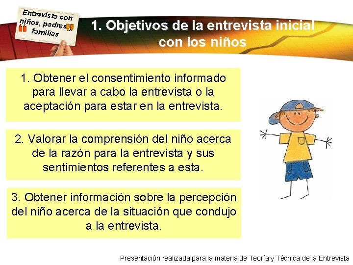 Entrevist a con niños, pa dres y familias 1. Objetivos de la entrevista inicial