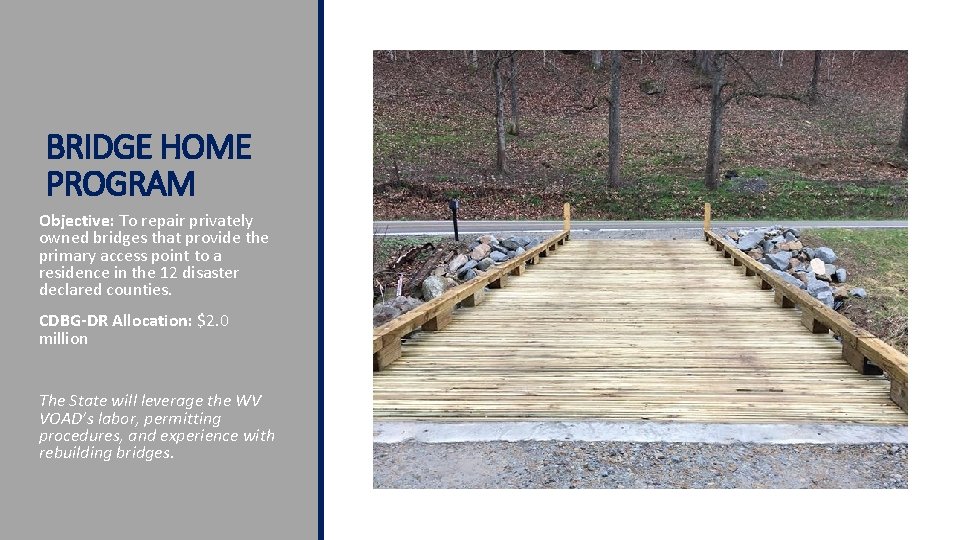 BRIDGE HOME PROGRAM Objective: To repair privately owned bridges that provide the primary access