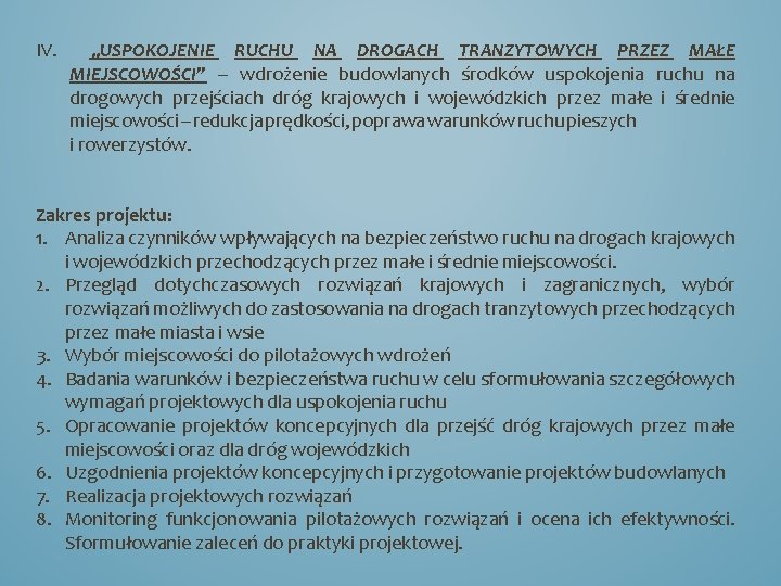 IV. „USPOKOJENIE RUCHU NA DROGACH TRANZYTOWYCH PRZEZ MAŁE MIEJSCOWOŚCI” – wdrożenie budowlanych środków uspokojenia