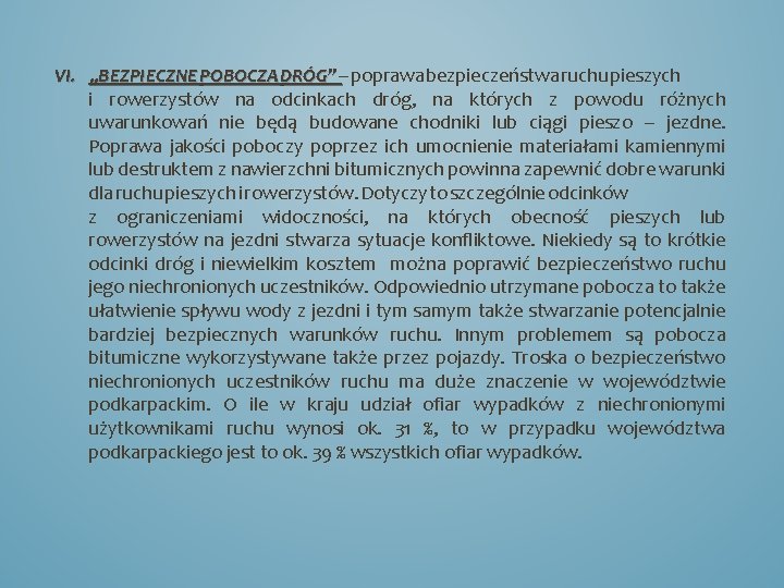 VI. „BEZPIECZNE POBOCZA DRÓG” – poprawa bezpieczeństwa ruchu pieszych i rowerzystów na odcinkach dróg,