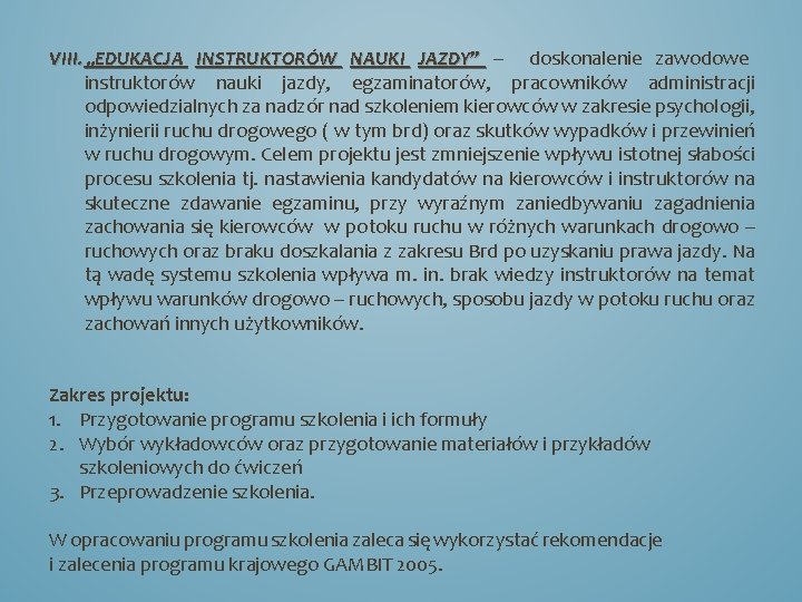 VIII. „EDUKACJA INSTRUKTORÓW NAUKI JAZDY” – doskonalenie zawodowe instruktorów nauki jazdy, egzaminatorów, pracowników administracji